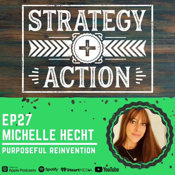 Ep27 Michelle Hecht - Purposeful Reinvention
