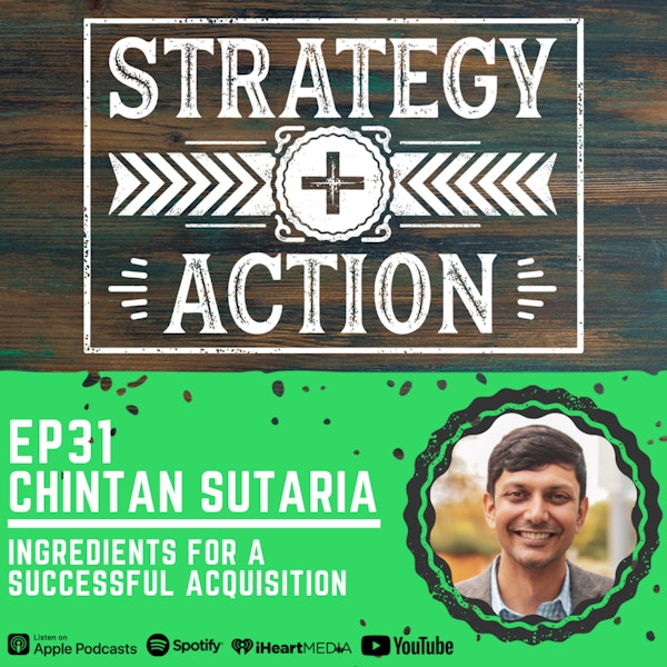 Ep31 Chintan Sutaria - Ingredients for a Successful Acquisition