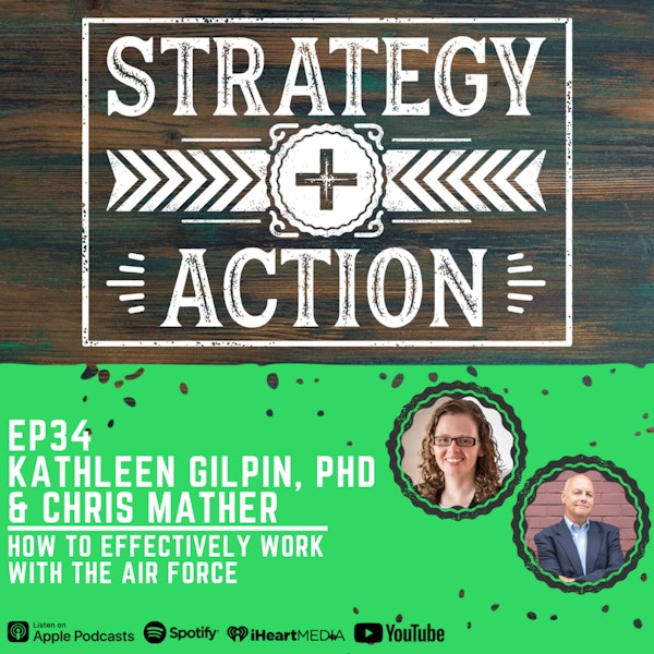 Ep34 Dr. Kate Gilpin & Chris Mather - How to Effectively Work with the Air Force