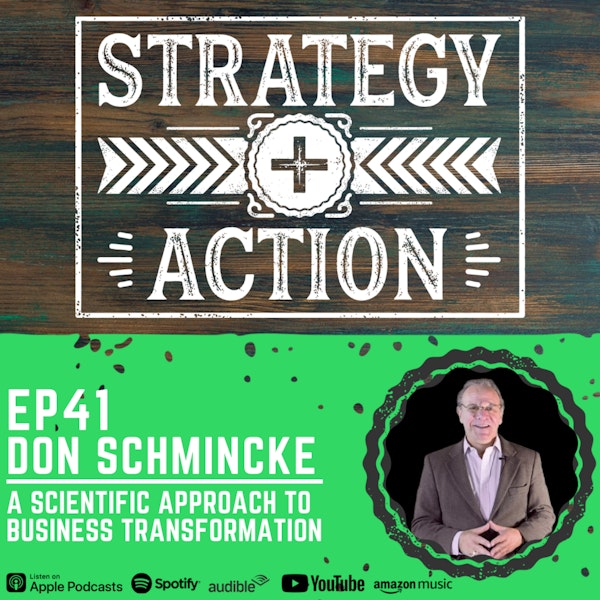 Ep41 Don Schmincke - A Scientific Approach to Business Transformation