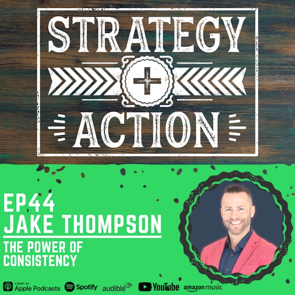 Ep44 Jake Thompson - The Power of Consistency