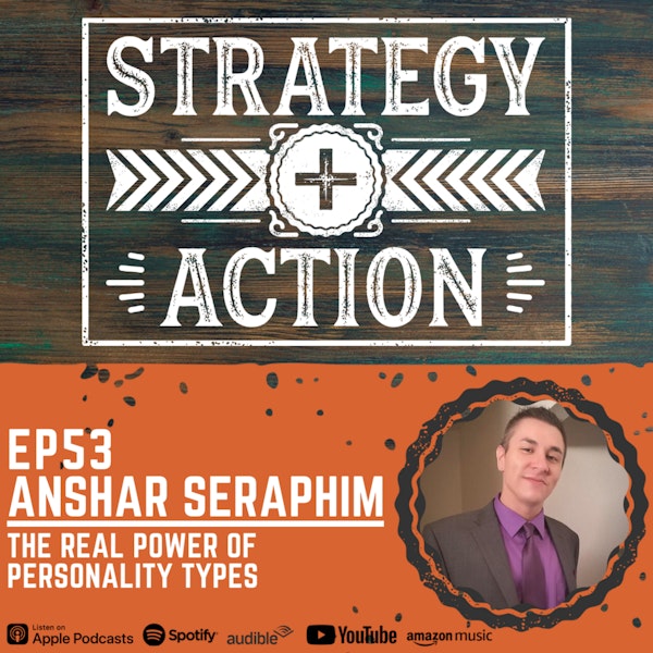 Ep53 Anshar Seraphim - The Real Power of Personality Types