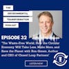 The Waste-Free World, How the Circular Economy Will Take Less, Make More and Save the Planet with Ron Gonen, author and CEO of Closed Loop Partners.
