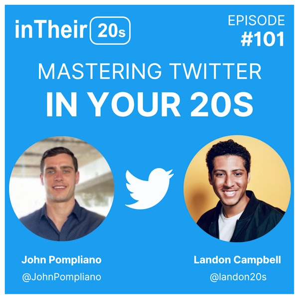 #101 - Mastering Twitter in your 20s with John Pompliano