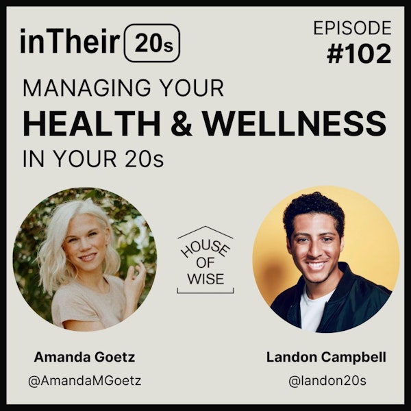 #102 - Managing Your Health & Wellness in your 20s