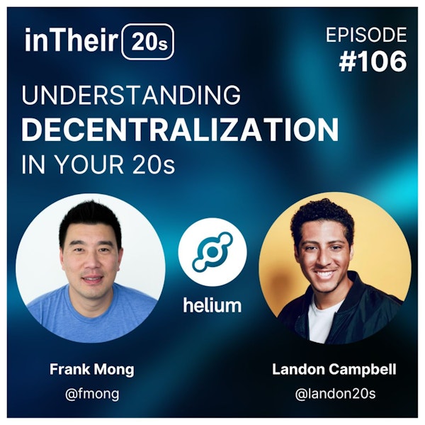 #106 - Understanding Decentralization in your 20s with Frank Mong from Helium