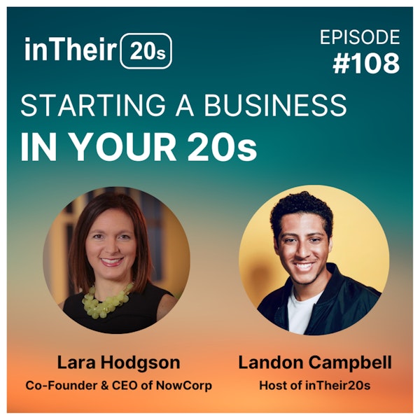 #108 - Starting a Business in your 20s with Lara Hodgson