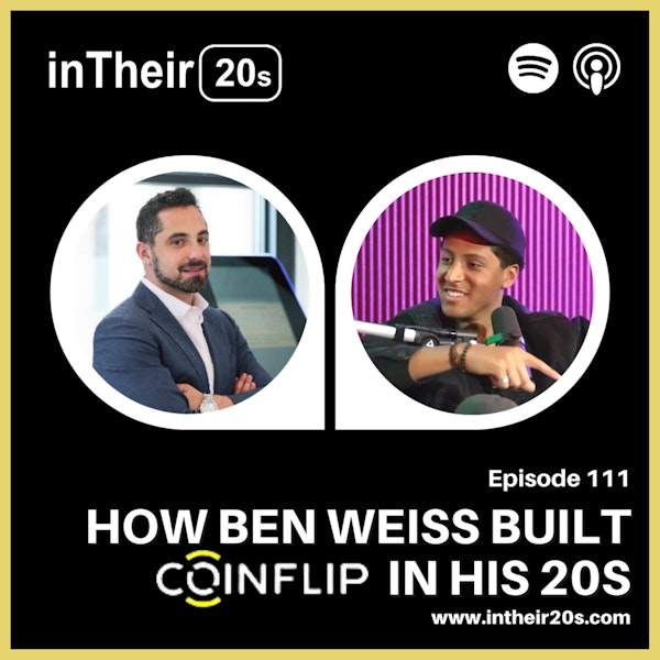 #111 - How Ben Weiss Built CoinFlip in his 20s