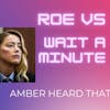 S4: Client 17 - Roe Vs. Wait A Minute Amber Heard That!