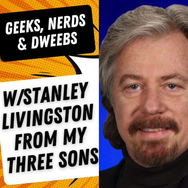 S5: Client 11 - Geeks, Dweebs & Nerds w/My Three Sons actor Stanley Livingston