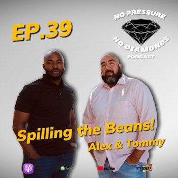 EP.39 Spilling the Beans with Alex and Tommy