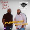 EP.47 Fatherhood