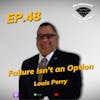 EP.48 FAILURE ISN'T AN OPTION with Louis Perry