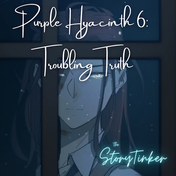 Purple Hyacinth 6: Troubling Truth (with Corrine and Meg)