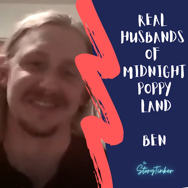 Real Husbands of Midnight Poppy Land: Full Interview with Ben