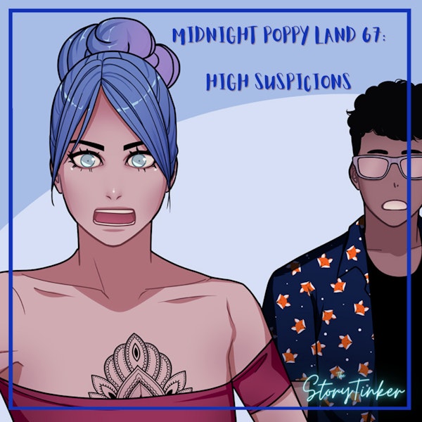 Midnight Poppy Land 67: High Suspicions (with Debbie and Veronica)