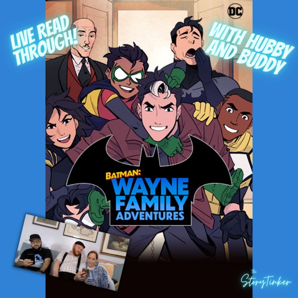Batman: Wayne Family Adventures - Live Read Through With Hubby and Buddy