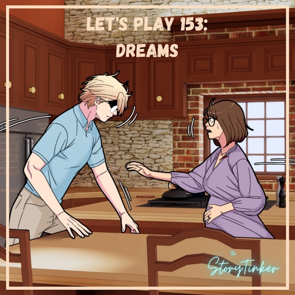 Let's Play 153: Dreams (with Krystine and Sabra)