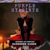 Purple Hyacinth 121: Hardened Hands (with Bundin and Ocean)