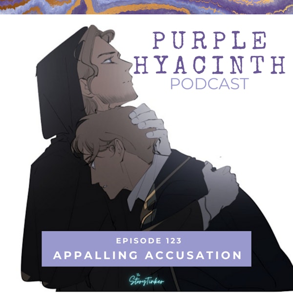 Purple Hyacinth 123: Appalling Accusations (with Veronica J)