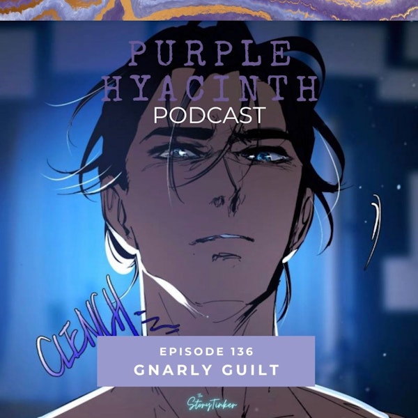 Purple Hyacinth 136: Gnarly Guilt (with Bundin, Emily and Lily)