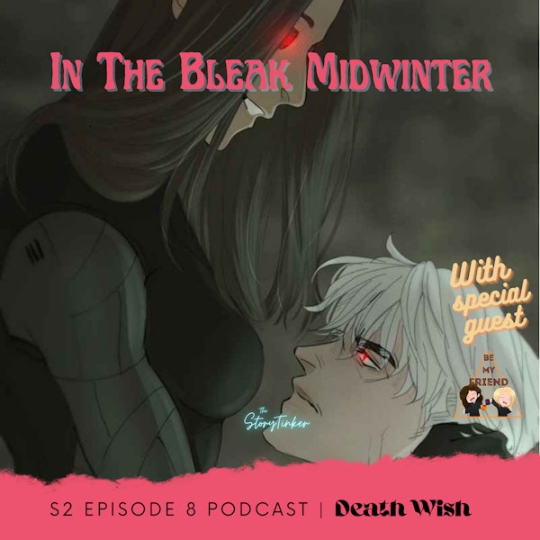 In the Bleak Midwinter S2 8: Death Wish (with BeMyFriend podcast)