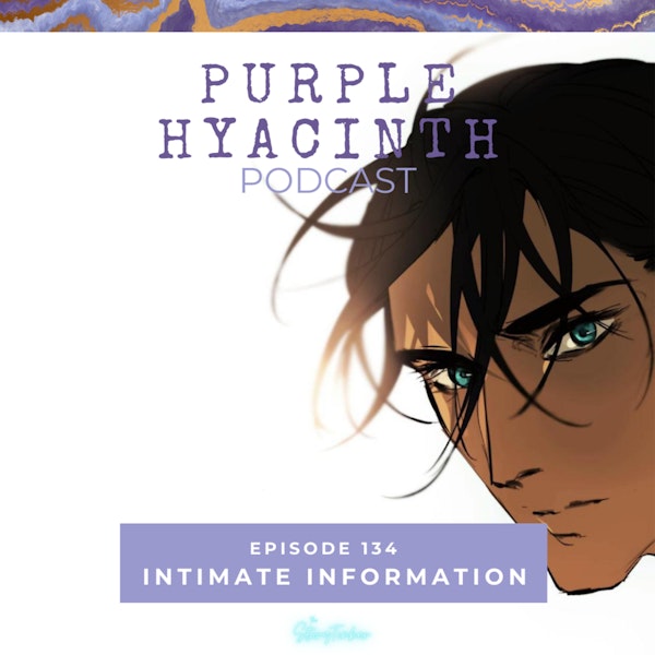 Purple Hyacinth 135: Intimate Information (with Emily and Lily)