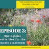 3- Springtime activities for the music classroom