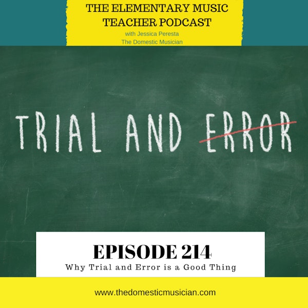 214- Why Trial and Error is a Good Thing