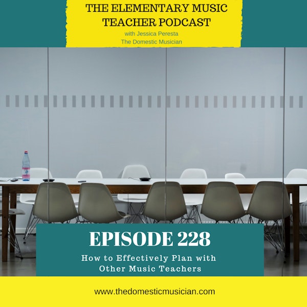 228- How to Effectively Plan with Other Music Teachers