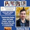 #164 Transforming Useless Eaters into Useful Creators - Matthew Ehret