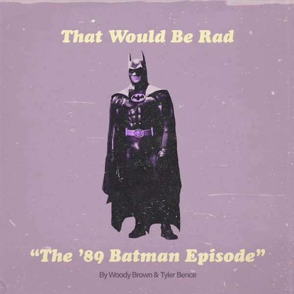 S1 E3: The '89 Batman Episode