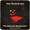 S1 E10: The Halloween Spooktacular