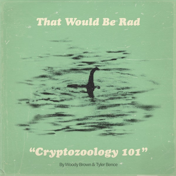 S1 E12: Cryptozoology 101