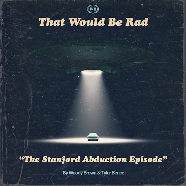 S1 E27: The Stanford Abduction Episode