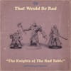 S1 E30: The Knights of the Rad Table