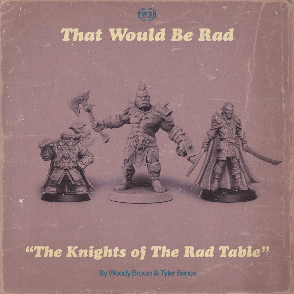 S1 E30: The Knights of the Rad Table