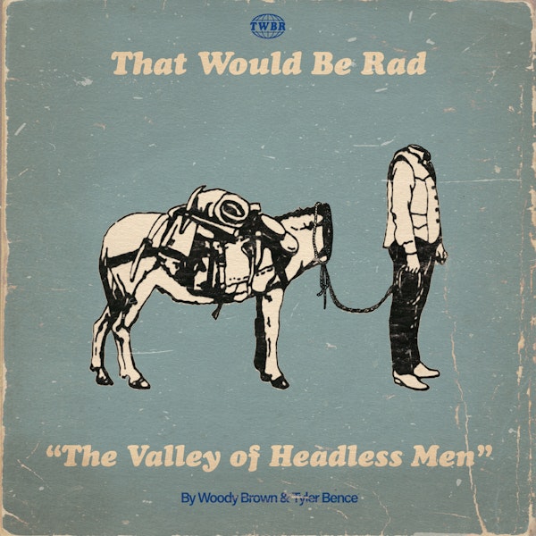 S1 E41: The Valley of Headless Men