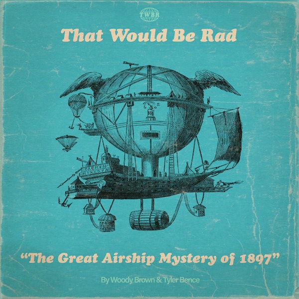 S1 E48: The Great Airship Mystery of 1897