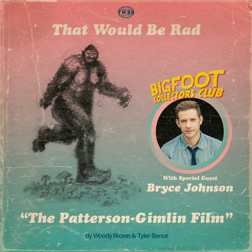 S2 E1: The Patterson-Gimlin Film with BRYCE JOHNSON