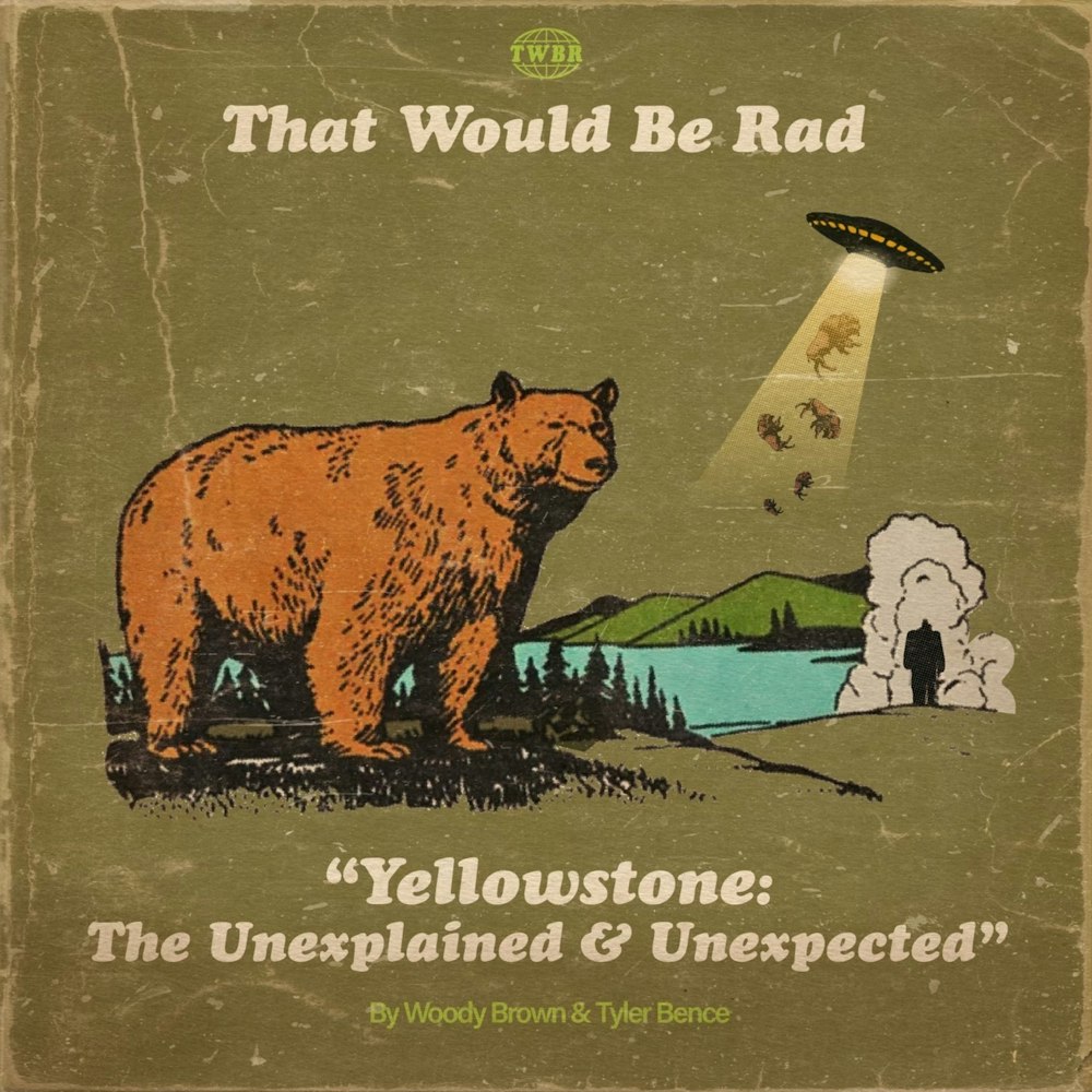 S2 E40: Yellowstone - The Unexplained & Unexpected