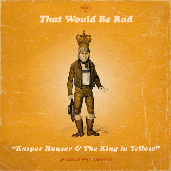 S3 E3: Kasper Hauser and The King in Yellow