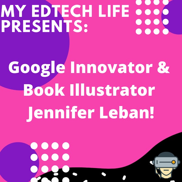 Episode 19: Google Innovator & Book Illustrator Jennifer Leban