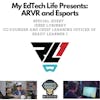 Episode 24: My EdTech Life Presents: #ARVR and #Esports with Jesse Lubinsky