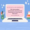 Episode 35: My EdTech Life Presents: A Personal Journey from Pharmacy to Innovative Educator with Pilar Hernandez