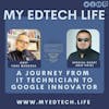 Episode 42: A Journey From IT Technician to Google Innovator