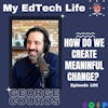 Episode 100: How To Create Meaningful Change?