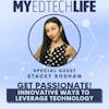 Episode 109: Get Passionate! Innovative Ways to Leverage Technology