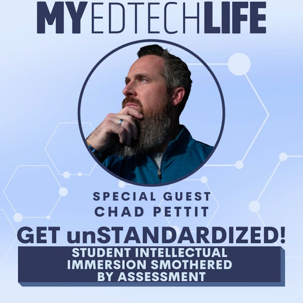 Episode 119: Get unStandardized! Student Intellectual Immersion Smothered by Assessement