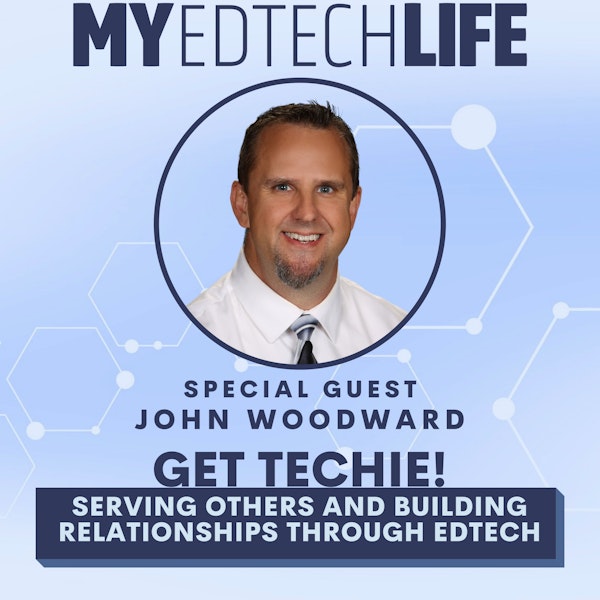 Episode 121: Get Techie! Serving Others and Building Relationships Through EdTech